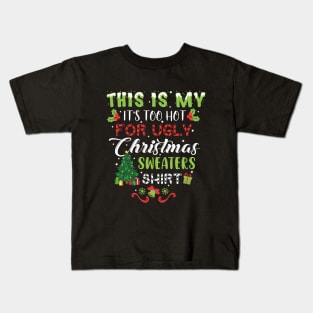 This Is My It's Too Hot For Ugly Christmas Sweaters Shirt, Christmas shirt, Ugly Sweater Retro Christmas, Xmas Kids T-Shirt